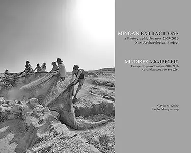 Minoan Extractions: A Photographic Journey 2009-2016: Sissi Archaeological Project