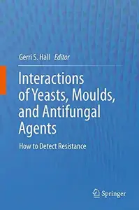 Interactions of Yeasts, Moulds, and Antifungal Agents: How to Detect Resistance