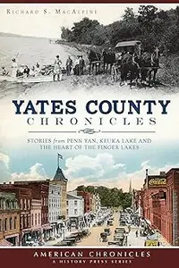 Yates County Chronicles:: Stories from Penn Yan, Keuka Lake and the Heart of the Finger Lakes