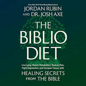 The Biblio Diet: Live Long, Master Metabolism, Reduce Pain, Fight Depression, Conquer Cancer with Healing Secrets [Audiobook]