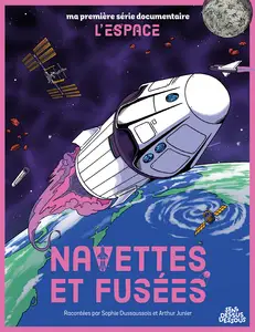 Ma Première Série Documentaire - L'Espace - Tome 2 - Navettes Et Fusées