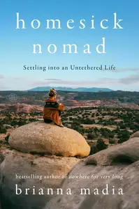 Homesick Nomad: Settling into an Untethered Life