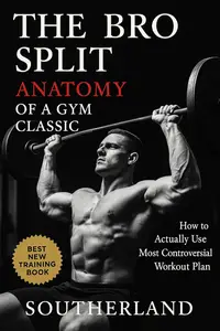 The Bro Split: Anatomy of a Gym Classic