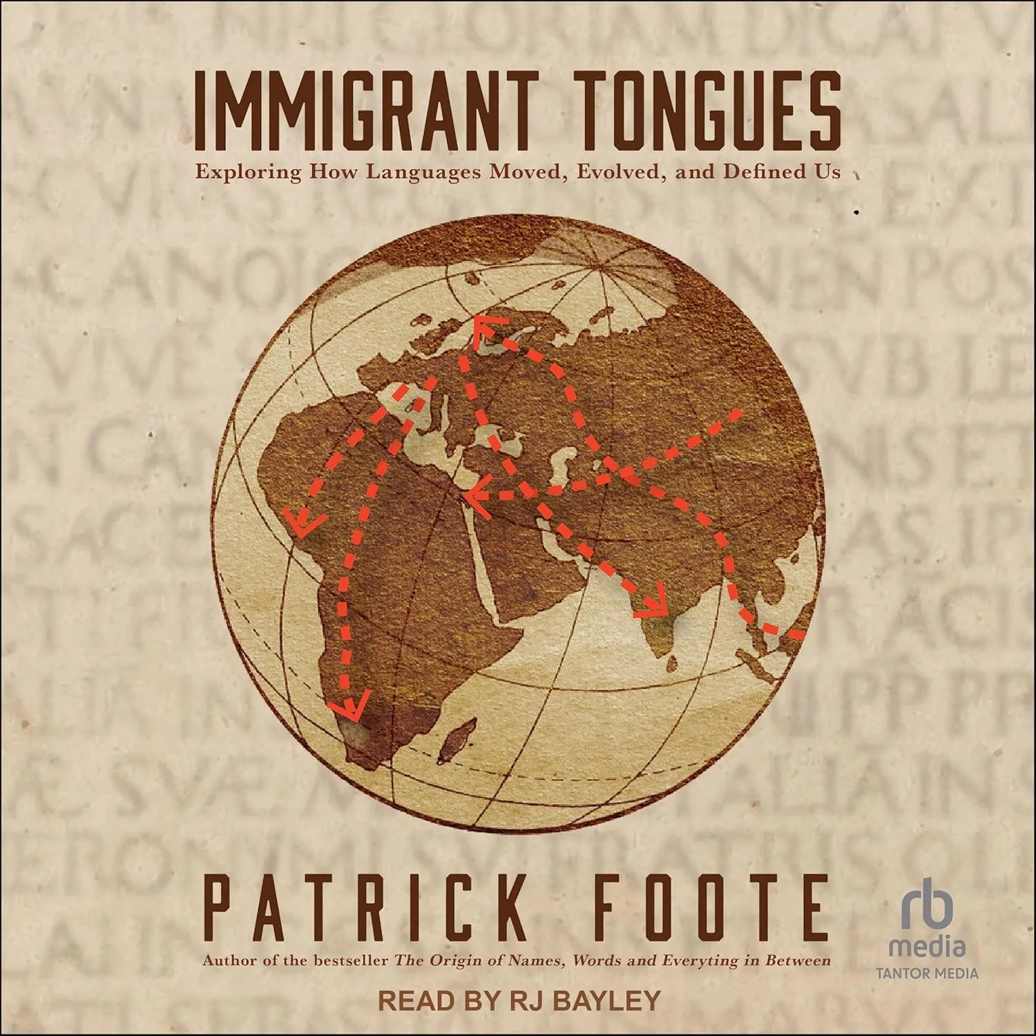Immigrant Tongues: Exploring How Languages Moved, Evolved, and Defined Us