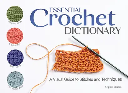 Essential Crochet Dictionary: A Visual Guide to Stitches and Techniques (Landauer) 100 Stitches from Treble Crochet
