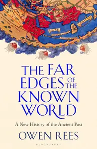 The Far Edges of the Known World : A New History of the Ancient Past