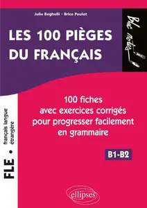 Julie Beghelli, Brice Poulot, "FLE, français langue étrangère B1-B2 - Les 100 pièges du français"