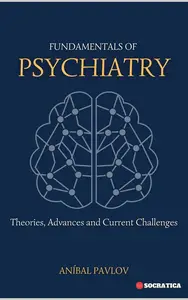 Fundamentals of Psychiatry: Theories, Advances and Current Challenges: The Human Mind