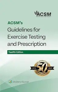 ACSM's Guidelines for Exercise Testing and Prescription, 12th Edition