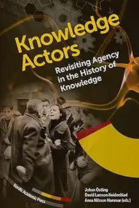 Knowledge Actors: Revisiting Agency in the History of Knowledge