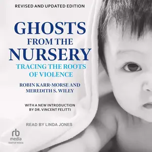 Ghosts from the Nursery: Tracing the Roots of Violence