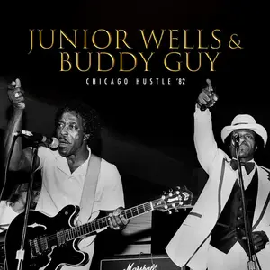 Junior Wells & Buddy Guy - Chicago Hustle '82 (2023)