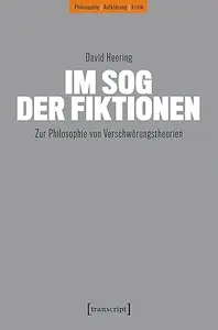 Im Sog der Fiktionen: Zur Philosophie von Verschwörungstheorien