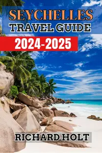 Seychelles Travel Guide 2024-2025