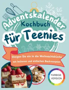 Adventskalender Kochbuch für Teenies (German Edition)