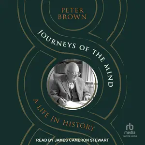 Journeys of the Mind: A Life in History [Audiobook]