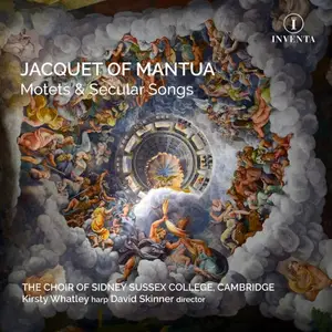 The Choir of Sidney Sussex College, Cambridge, Kirsty Whatley, David Skinner - Jacquet of Mantua: Motets & Secular Songs (2025)