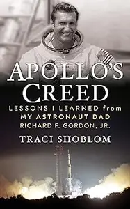 Apollo's Creed: Lessons I Learned From My Astronaut Dad Richard F. Gordon, Jr.