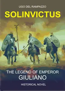 SOLINVICTUS: THE LEGEND OF EMPEROR GIULIANO, CALLED THE APOSTATE