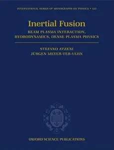 The Physics of Inertial Fusion: Beam Plasma Interaction, Hydrodynamics, Hot Dense Matter