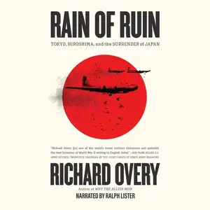 Rain of Ruin: Tokyo, Hiroshima, and the Surrender of Japan [Audiobook]