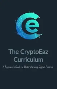 The CryptoEaz Curriculum: A Beginner's Guide to Understanding Digital Finance