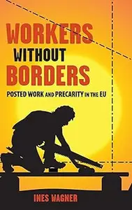 Workers without Borders: Posted Work and Precarity in the EU