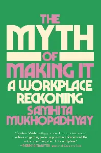 The Myth of Making It: A Workplace Reckoning