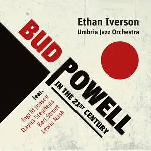 Ethan Iverson, Dayna Stephens, Ben Street, Lewis Nash, Umbria Jazz Orchestra - Bud Powell In The 21st Century (2021) {Repost}