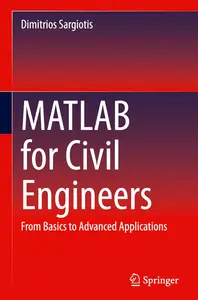 MATLAB for Civil Engineers: From Basics to Advanced Applications