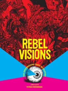 Rebel Visions - The Underground Comix Revolution 1963-1975 (2008) (digital) (Minutemen-dask