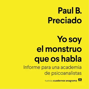 Yo soy el monstruo que os habla: Informe para una academia de psicoanalistas