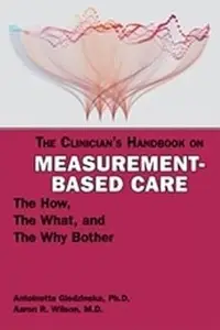 The Clinician's Handbook on Measurement-based Care: The How, the What, and the Why Bother?