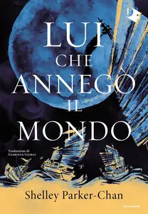 Shelley Parker-Chan - Lui che annegò il mondo