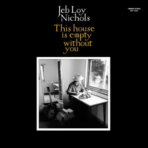 Jeb Loy Nichols - This House Is Empty Without You (2025) [Official Digital Download]
