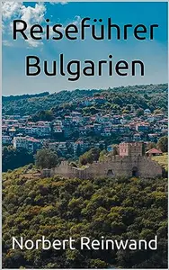 Reiseführer Bulgarien: Norbert Reinwand