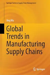 Global Trends in Manufacturing Supply Chains