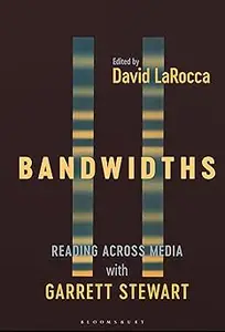 Bandwidths: Reading Across Media with Garrett Stewart