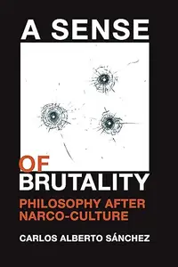 A Sense of Brutality: Philosophy after Narco-Culture