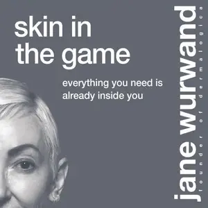 Skin in the Game: Everything You Need Is Already Inside You