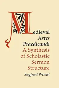 Medieval 'Artes Praedicandi': A Synthesis of Scholastic Sermon Structure