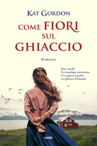 Come fiori sul ghiaccio - Kat Gordon