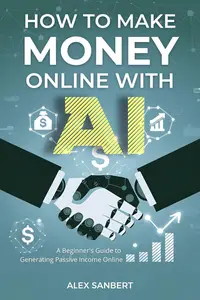 How to Make Money Online with AI: A Beginner's Guide to Generating Passive Income Online