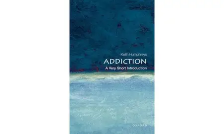 Addiction: A Very Short Introduction (Very Short Introductions)