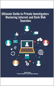 The Ultimate Guide to Private Investigators Mastering Internet and Dark Web Searches