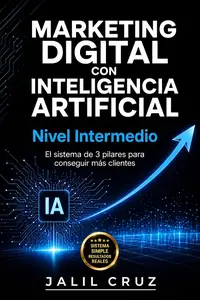 MARKETING DIGITAL CON INTELIGENCIA ARTIFICIAL NIVEL INTERMEDIO (Spanish Edition)