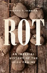 Rot: An Imperial History of the Irish Famine