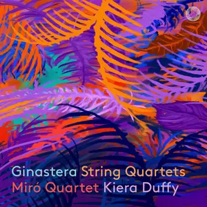 Miró Quartet & Kiera Duffy - Ginastera: String Quartets (2025)