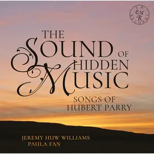Jeremy Huw Williams & Paula Fan - The Sound of Hidden Music: Songs of Hubert Parry (2025) [Official Digital Download 24/96]
