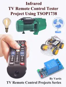 Infrared TV Remote Control Tester Project Using TSOP1738: Build and Learn Electronics